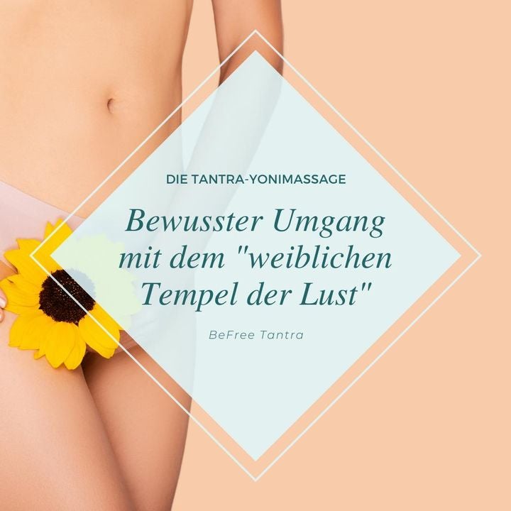 Das weibliche Geschlecht hat im Tantra den schönen Namen Yoni. Um..... - BeFree Liebesschule