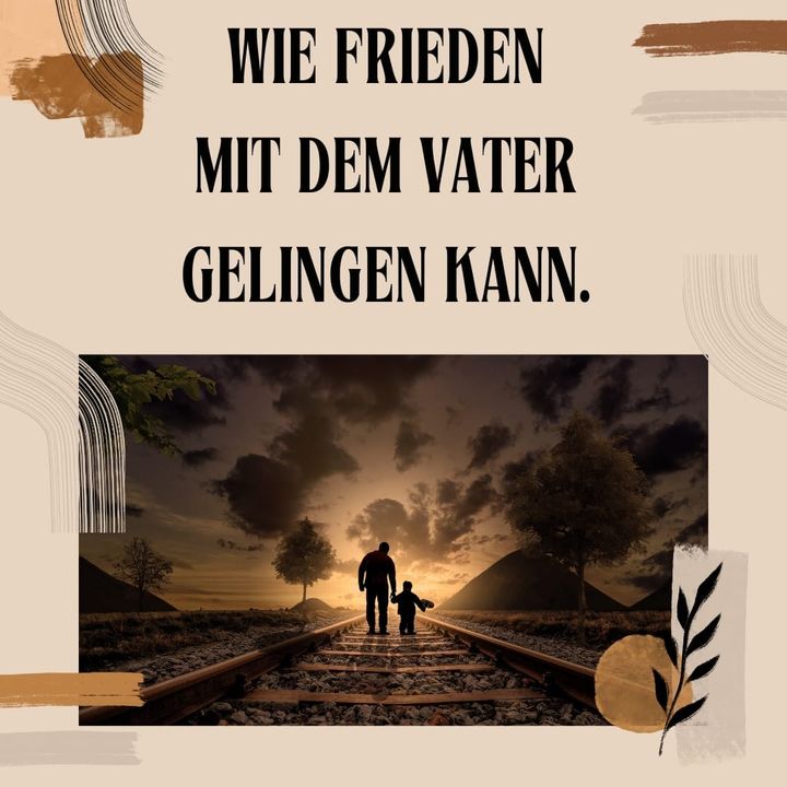 Die meisten Menschen hatten keine geglückte Beziehung zu ihrem Va..... - BeFree Liebesschule