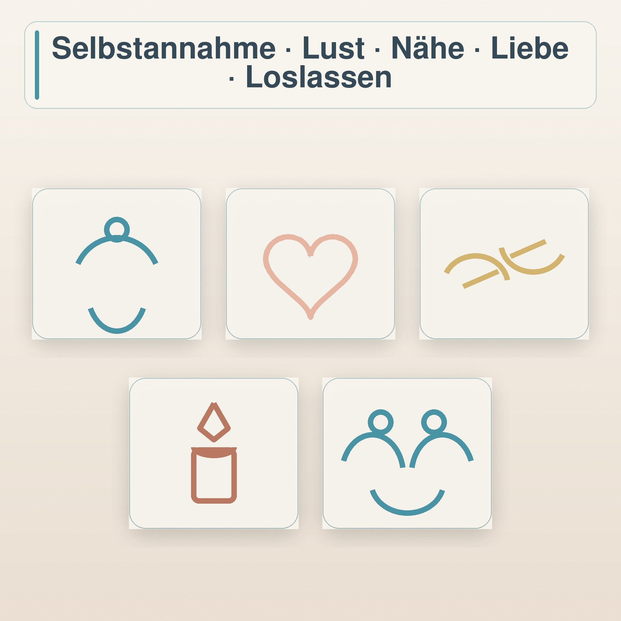 Symbolische Themenübersicht zu Selbstannahme, Lust, Nähe, Liebe und Loslassen