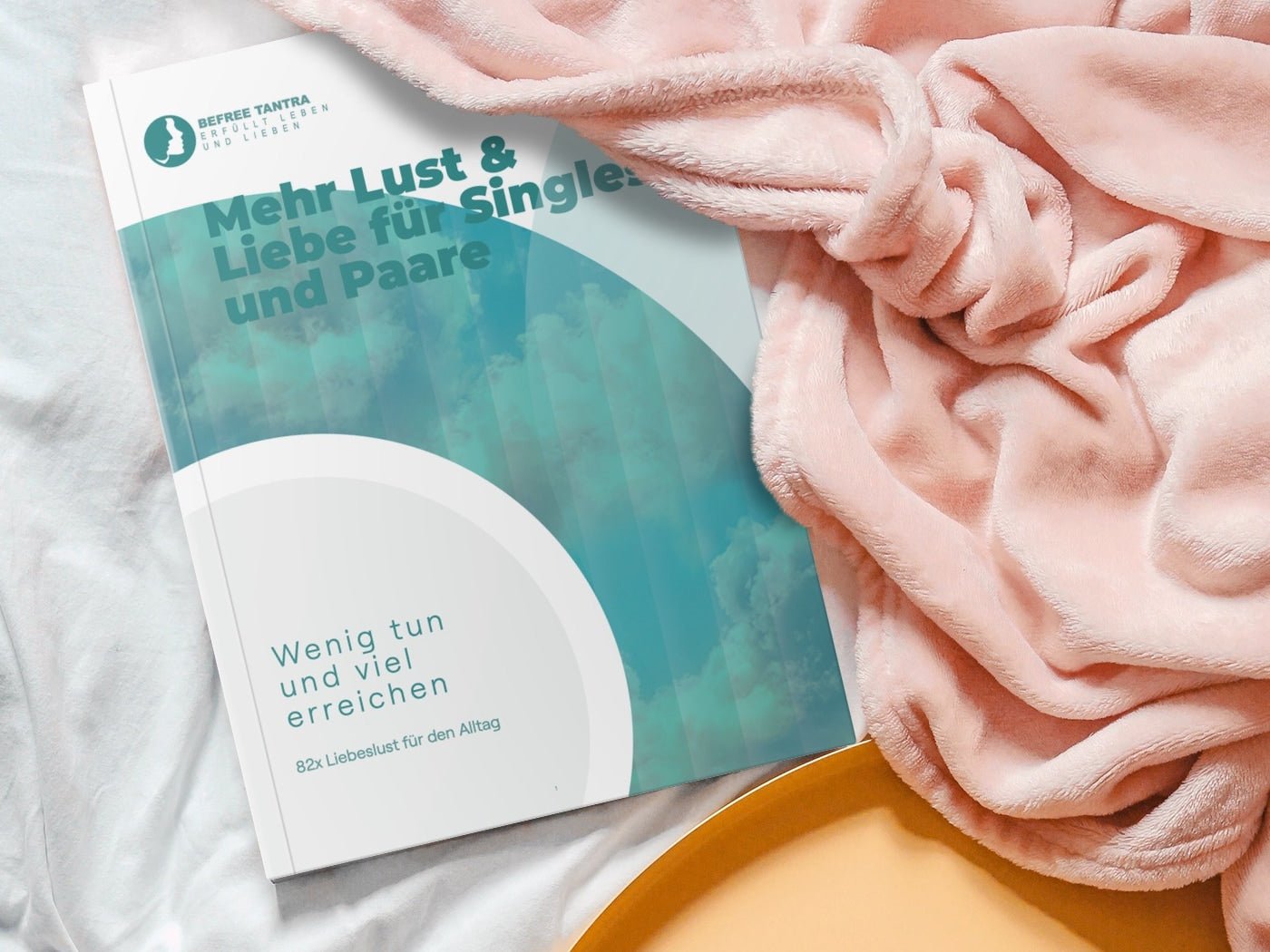 Mehr Lust und Liebe für Singles und Paare – 82 Liebeslust-Impulse für den Alltag